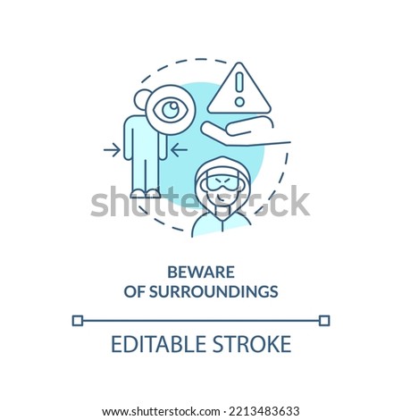 Beware of surroundings turquoise concept icon. Prevent dangers. Travel safety tips abstract idea thin line illustration. Isolated outline drawing. Editable stroke. Arial, Myriad Pro-Bold fonts used
