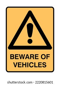 Beware of Vehicles- Caution Signs - Hazard Signs - Safety, Care.