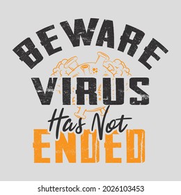 Beware Virus Has Not Ended Motivational Tshirt Design Template. Motivation Tshirt Design for all.