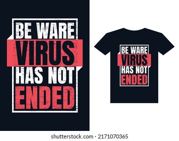 beware virus has not ended typography t-shirt design for printing ready