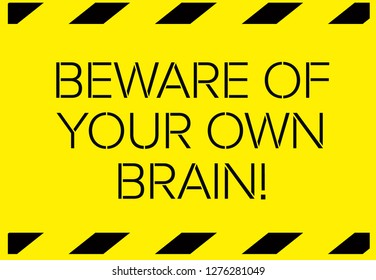 Beware of your own brain Warning sign simple colours