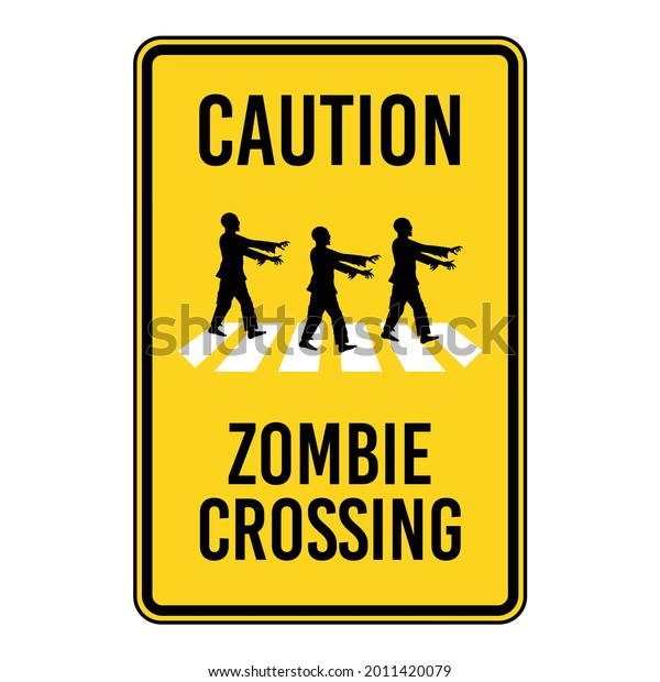 BEWARE OF ZOMBIES CROSSING. Humorous funny road\
traffic sign warning. Isolated graphic on yellow background. Vector\
illustration. Editable EPS 10. Ideal for poster, postcard, apparel\
print.