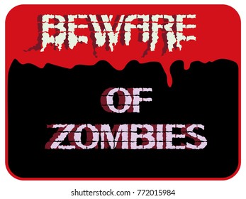 Beware of zombies poster.
Comical sign on the theme of unnatural, otherworldly forces, vector illustration.