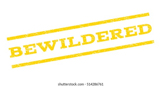 Bewildered watermark stamp. Text caption between parallel lines with grunge design style. Rubber seal stamp with dust texture. Vector yellow color ink imprint on a white background.