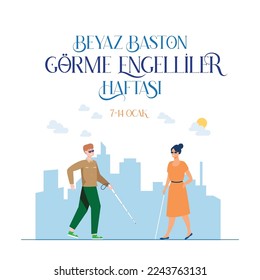 Beyaz Baston Görme Engelliler Haftası
blind people on white background. translation: white cane week of the visually impaired, 7 january