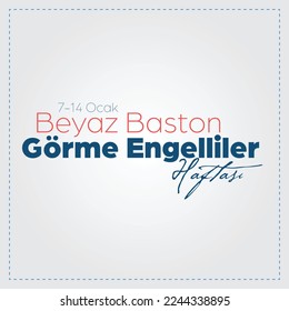 Beyaz Baston Görme Engelliler Haftası (Eng: white cane Week of the Visually Impaired )