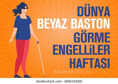 Dünya beyaz baston görme engelliler haftasi. Translation: White cane international safety day.