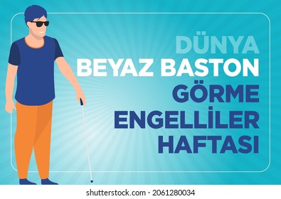 Dünya beyaz baston görme engelliler haftasi. Translation: White cane international safety day.