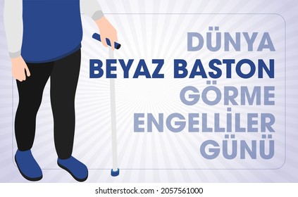 Dünya beyaz baston görme engelliler günü. Translation: White cane international safety day.