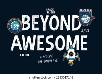 Beyond Awesome slogan graphic, with space theme vector illustrations.
For t-shirt print and other uses.