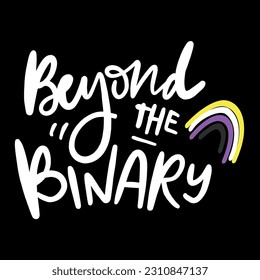 Beyond the binary. Hand lettering illustration for your design