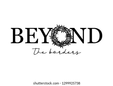 Beyond the Borders Text with Barbed Wire Illustration for Fashion and Poster Prin