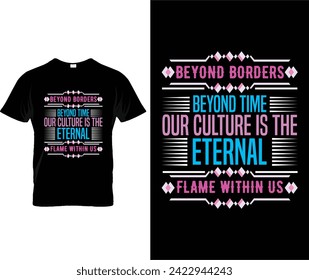 Beyond borders beyond time our culture is the eteranal flame within us,