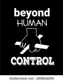 Beyond human control typography vector design for tshirt, wall art, etc.