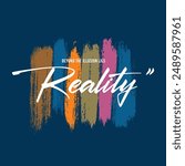 Beyond the illusion lies reality typography slogan for t shirt printing, vector illustration.