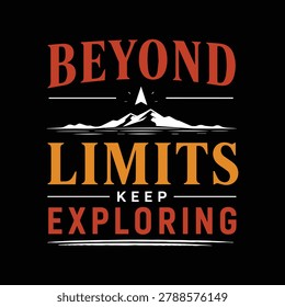 Beyond Limits Keep Exploring T-Shirt ,Adventure Mountain Outdoor Typography Graphic Tee.
