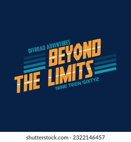 Beyond the limits typography slogan for t shirt printing, tee graphic design. 