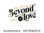 Beyond of Love: Classic typography serif font. Uppercase, lowercase, ligatures, ampersand, alternate, and number. Vector illustration word. Lettering Minimal Fashion Designs Romance Elegant. 