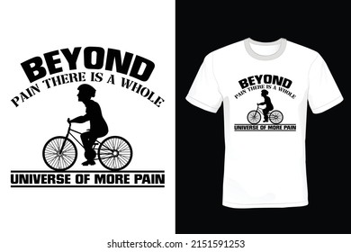 Beyond pain there is a whole universe of more pain. Bicycle T shirt design, vintage, typography