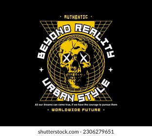 beyond reality slogan print design with head skull in frame globe illustration grunge, for streetwear and urban style t-shirts design, hoodies, etc.