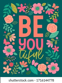 "BEYOUtiful" pun quotes typography design with floral border for greeting card. Positive thinking concept with cute hand drawn illustration