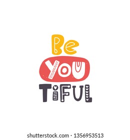 BeYouTiful slogan. Logo, icon and label for your design. Slang woman lifestyle phrase. Hand drawn vector illustration for typography graphic print, motivational sticker, t-shirt, fashion patch