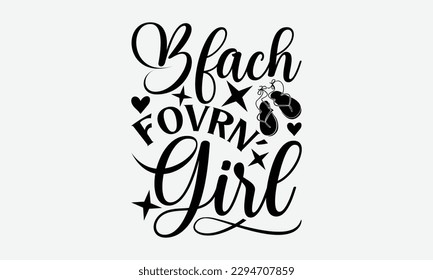 Bfach fovrn’ girl - Summer Svg typography t-shirt design, Hand drawn lettering phrase, Greeting cards, templates, mugs, templates,  posters,  stickers, eps 10. svg