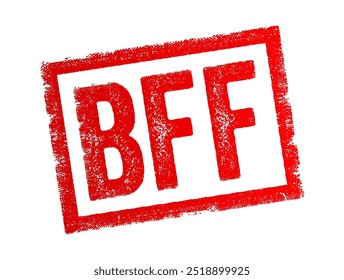 BFF steht für Best Friends Forever, Es ist eine informelle Abkürzung verwendet, um eine sehr enge und dauerhafte Freundschaft zu beschreiben, Akronym Text Konzept Stempel