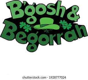 B'gosh and Begorrah is the Irish way to say By Golly! This Saint Patrick's Day cut file features the expression B'gosh and Begorrah. 