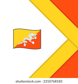 Bhutan Flag Abstract Background Design Template. Bhutan Independence Day Banner Social Media Post. Bhutan Cartoon