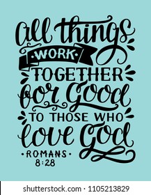 Bible background with hand lettering All things work together for good to them that love God. Christian poster. Verse. Card. Scripture print. Quote. Graphic