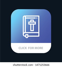 Bible, Book, Easter, Religion Mobile App Button. Android and IOS Line Version. Vector Icon Template background