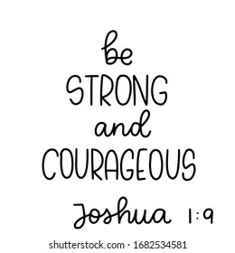 Bible Christian quote vector design with be strong and courageous Joshua 1:9 handwritten lettering phrase. Short saying about human strengths. svg
