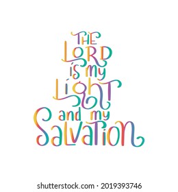 Bible Hand Lettering of The Lord Is My Light And My Salvation On White Background. Christian Modern Calligraphy. Handwritten Inspirational Motivational Quote. 