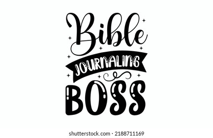 Bible journaling boss - Christmas SVG Design. Lettering Vector illustration. Good for scrapbooking, posters, templet,  greeting cards, banners, textiles, T-shirts, and Christmas Quote Design. EPS 10.