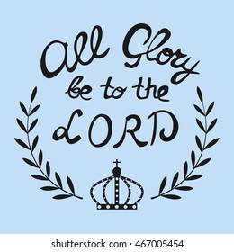 Bible lettering All the glory of the Lord, located near the crown and wreath