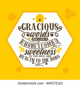 Bible lettering. Christian art. Gracious words are like a honeycomb, sweetness to the soul and health to the body. Proverbs 16:24