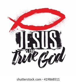 Bible lettering. Christian art. Jesus is the true God.