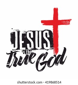 Bible lettering. Christian art. Jesus is the true God.