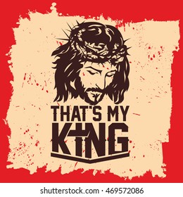 Bible lettering. Christian art. Jesus Christ - that's my King.