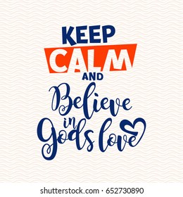 Bible lettering. Christian art. Keep calm and believe in God's love