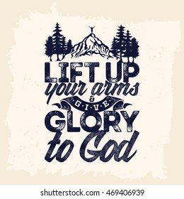 Bible lettering. Christian art. Lift up your arms and give glory to God.	