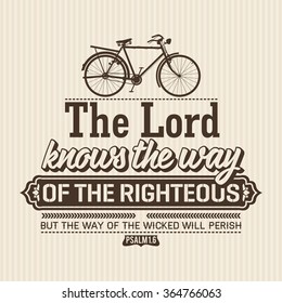 Bible lettering. Christian art. The Lord Knows the way of the righteous but the way of the wicked will perish Psalm 1:6