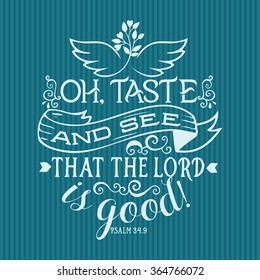 Bible lettering. Christian art. Oh taste and see that the lord is good! Psalm 34:9