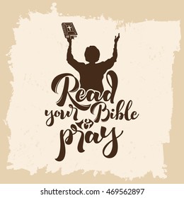 Bible lettering. Christian art. Read your bible and pray.