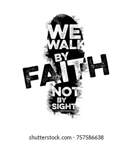 Bible Lettering. Christian Art. We Walk By Faith, Not By Sight.