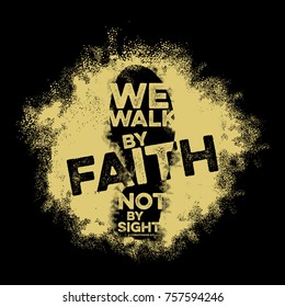 Bible lettering. Christian art. We walk by faith, not by sight.