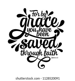 Bible lettering. Christian illustration. For by grace you have been saved through faith.