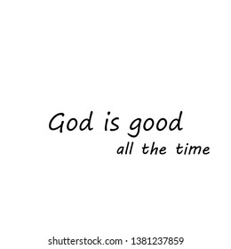 Bible lettering, Christian illustration, God is good, all the time 