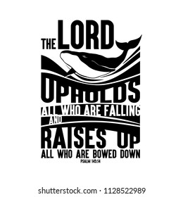 Bible lettering. Christian illustration. The LORD upholds all who are falling and raises up all who are bowed down.